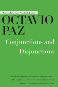 Title: Conjunctions and Disjunctions, Author: Octavio Paz