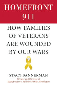 Title: Homefront 911: How Families of Veterans Are Wounded by Our Wars, Author: Stacy Bannerman
