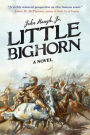 Little Bighorn: A Novel
