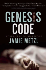 Title: Genesis Code: A Thriller of the Near Future, Author: Jamie Metzl