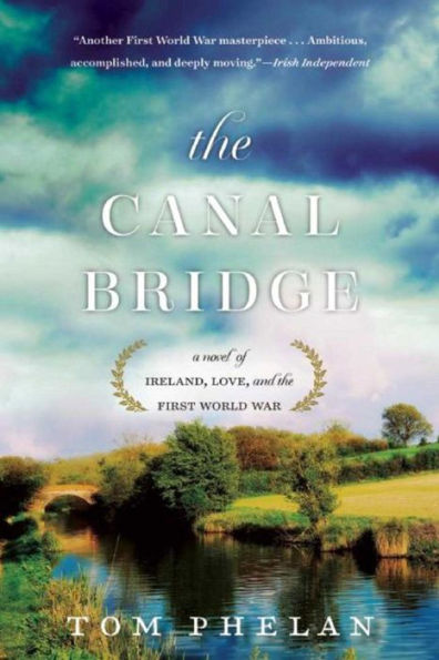 the Canal Bridge: A Novel of Ireland, Love, and First World War