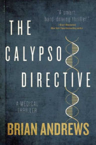 Title: The Calypso Directive: A Medical Thriller, Author: Brian Andrews