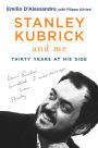 Stanley Kubrick and Me: Thirty Years at His Side