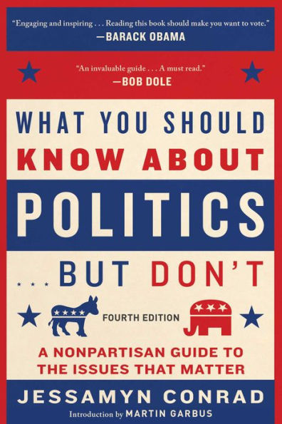 What You Should Know About Politics . . . But Don't: A Nonpartisan Guide to the Issues That Matter