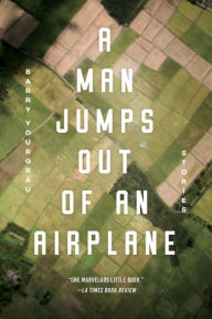 Title: A Man Jumps Out of an Airplane: Stories, Author: Barry Yourgrau