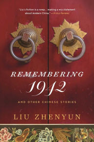 Title: Remembering 1942: And Other Chinese Stories, Author: Liu Zhenyun