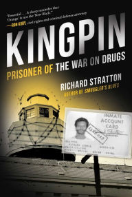 Title: Kingpin: Prisoner of the War on Drugs (Cannabis Americanan: Remembrance of the War on Plants, Book 2), Author: Richard Stratton