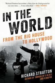Title: In the World: From the Big House to Hollywood (Cannabis Americana: Remembrance of the War on Plants, Book 3), Author: Richard Stratton