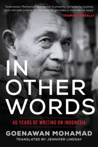 Title: In Other Words: 40 Years of Writing on Indonesia, Author: Goenawan Mohamad