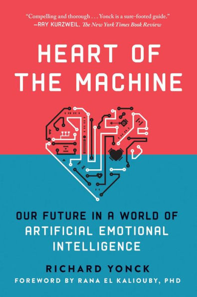 Heart of the Machine: Our Future in a World of Artificial Emotional Intelligence