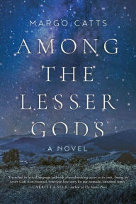 Title: Among the Lesser Gods: A Novel, Author: Margo Catts