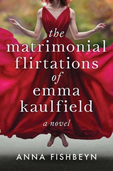 The Matrimonial Flirtations of Emma Kaulfield: A novel
