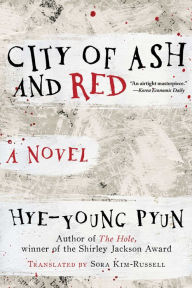 Title: City of Ash and Red: A Novel, Author: Hye-young Pyun