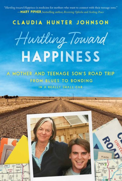 Hurtling Toward Happiness: a Mother and Teenage Son's Road Trip from Blues to Bonding Really Small Car