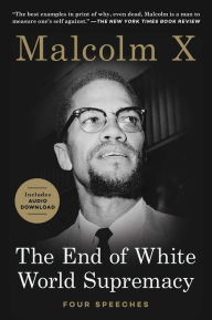 Title: The End of White World Supremacy: Four Speeches, Author: Malcolm X