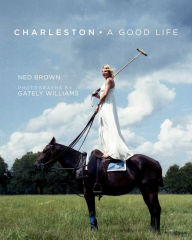 Title: Charleston: A Good Life, Author: Ned Brown