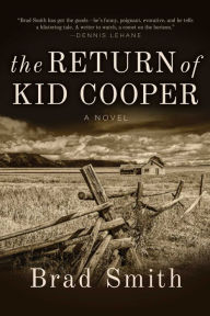 Title: The Return of Kid Cooper: A Novel, Author: Brad Smith