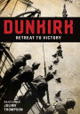 Dunkirk: Retreat to Victory