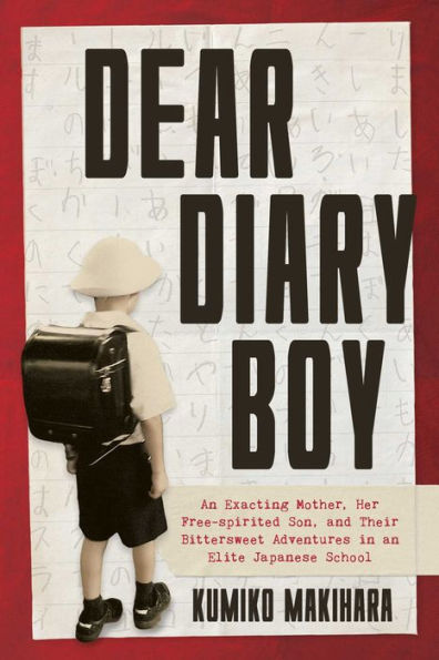 Dear Diary Boy: An Exacting Mother, Her Free-spirited Son, and Their Bittersweet Adventures in an Elite Japanese School