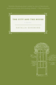 Title: The City and the House: A Novel, Author: Natalia Ginzburg