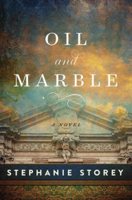 Title: Oil and Marble: A Novel of Leonardo and Michelangelo, Author: Stephanie Storey