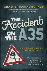 Title: The Accident on the A35: An Inspector Gorski Investigation, Author: Graeme Macrae Burnet