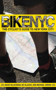 Title: Bike NYC: The Cyclist's Guide to New York City, Author: Ed Glazar