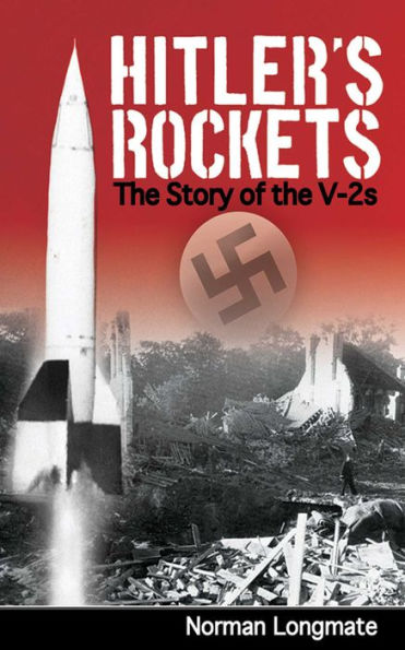 Hitler's Rockets: The Story of the V-2s