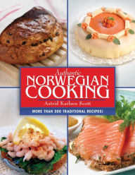 Title: Authentic Norwegian Cooking, Author: Astrid Karlsen Scott