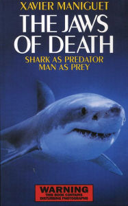 Title: The Jaws of Death: Sharks as Predator, Man as Prey, Author: Xavier Maniguet