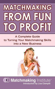 Title: Matchmaking From Fun to Profit, Author: Matchmaking Institute