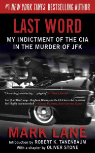 Title: Last Word: My Indictment of the CIA in the Murder of JFK, Author: Mark Lane