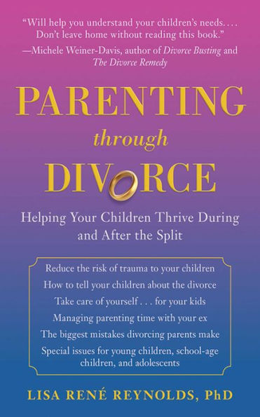 Parenting through Divorce: Helping Your Children Thrive During and After the Split