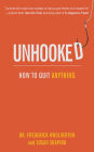 Unhooked: How to Quit Anything