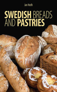 Title: Swedish Breads and Pastries, Author: Jan Hedh