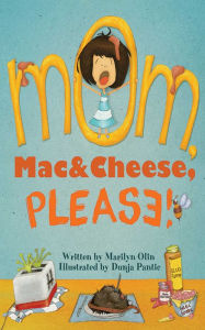 Title: Mom, Mac & Cheese, Please!, Author: Marilyn Olin