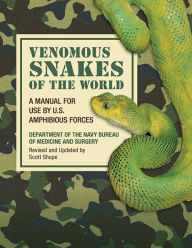 Title: Venomous Snakes of the World: A Manual for Use by U.S. Amphibious Forces, Author: Department of the Navy Bureau of Medicine and Surgery