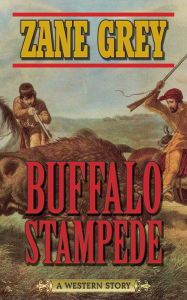 Title: Buffalo Stampede: A Western Story, Author: Zane Grey