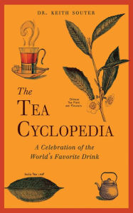 Title: The Tea Cyclopedia: A Celebration of the World's Favorite Drink, Author: Keith Souter