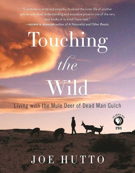 Touching the Wild: Living with the Mule Deer of Deadman Gulch by Joe ...