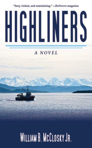 Title: Highliners: A Novel, Author: William B. McCloskey