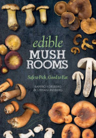 Title: Edible Mushrooms: Safe to Pick, Good to Eat, Author: Barbro Forsberg