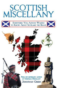 Title: Scottish Miscellany: Everything You Always Wanted to Know About Scotland the Brave, Author: Jonathan Green