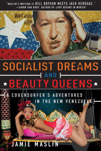 Socialist Dreams and Beauty Queens: A Couchsurfer?s Adventures the New Venezuela