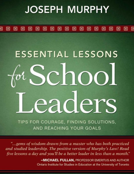 Essential Lessons for School Leaders: Tips Courage, Finding Solutions, and Reaching Your Goals