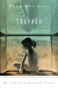 Title: Trapped : My Life With Cerebral Palsy, Author: Fran Macilvey