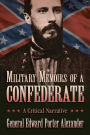 Military Memoirs of a Confederate: A Critical Narrative