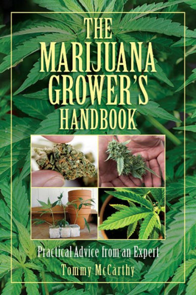 The Marijuana Grower's Handbook: Practical Advice from an Expert