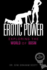 Title: Erotic Power: Exploring the World of BDSM, Author: Gini Graham Scott
