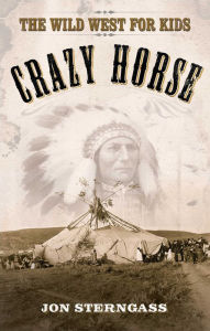 Title: Crazy Horse: The Wild West for Kids, Author: Jon Sterngass